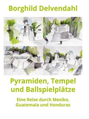 cover image of Pyramiden, Tempel und Ballspielplätze